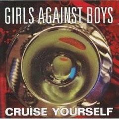 Girls Against Boys : Cruise Yourself